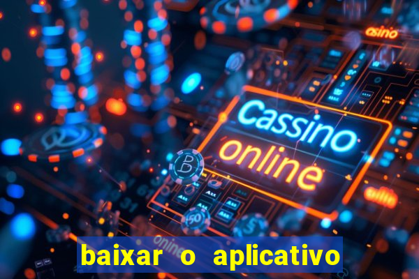 baixar o aplicativo vai de bet